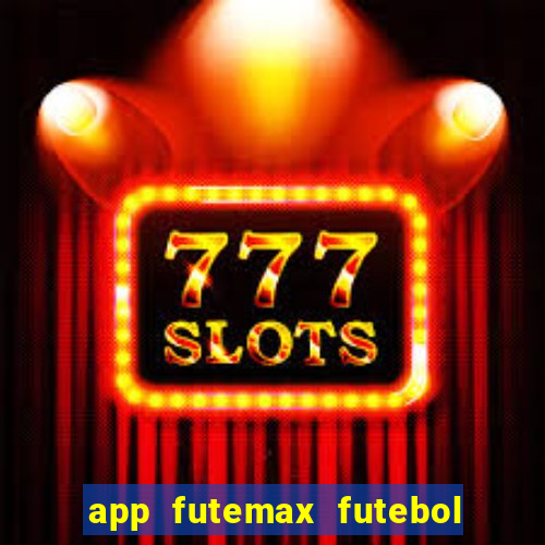 app futemax futebol ao vivo